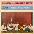 Violin.Venu.Veena - Lalgudi G. Jayaraman & Party