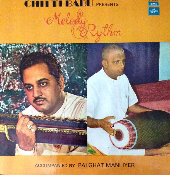 Melody & Rythm - Chittibabu & Palghat Mani Iyer