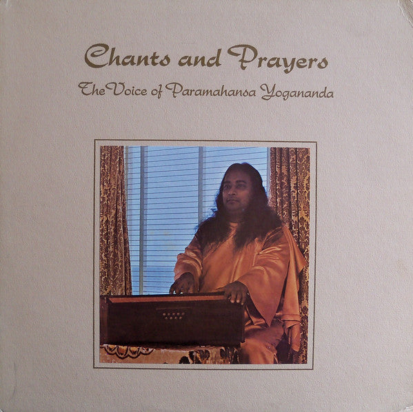 Chants And Prayers - The Voice Of Paramahamsa Yogananda