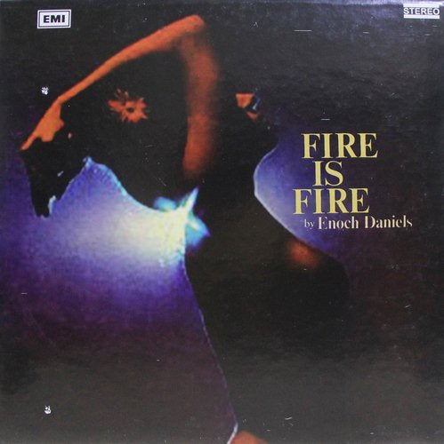 Fire Is Fire - Enoch Daniels